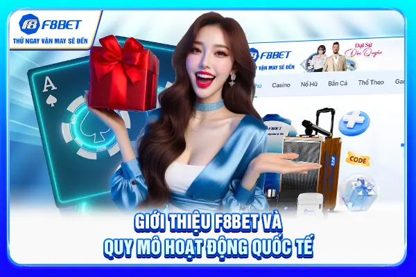 Giới thiệu F8BET và quy mô hoạt động quốc tế