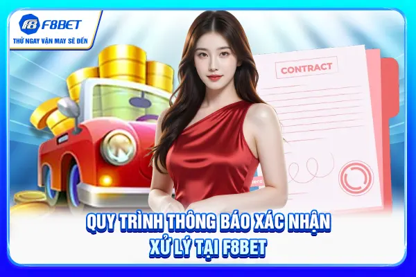 Quy trình thông báo - xác nhận - xử lý tại F8BET