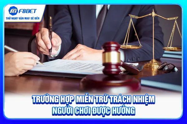 Trường hợp miễn trừ trách nhiệm người chơi được hưởng